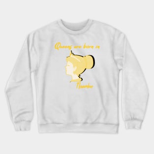 Queens are born in November Crewneck Sweatshirt